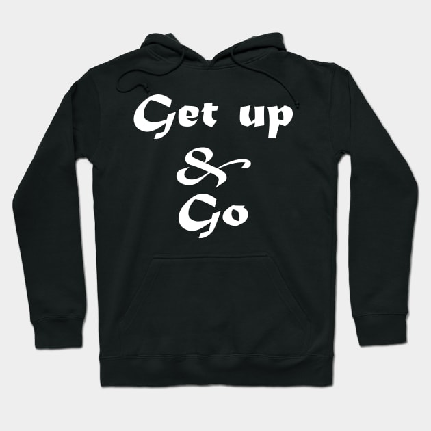 Get up and Go Hoodie by Marioma